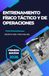 ENTRENAMIENTO FÍSICO TÁCTICO Y DE OPERACIONES: PLAN DE ENTRENAMIENTO FÍSICO TÁCTICO (TACTICAL FITNESS) PARA POLICÍAS, MILITARES Y ESCOLTAS