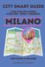 CITY Independently Published City Smart Guide- CITY SMART GUIDE MILANO. La mini guida per scoprire Attrazioni, Servizi ed Esperienze.