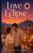 Love Libri GmbH Love Eclipse: A Cozy Romance Novella (A Total Eclipse of the Heart Story): 1