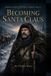 Becoming Bol Becoming Santa Claus Hardcover