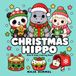 Christmas Hippo Christmas Hippo – A Bold and Easy Coloring Book for Kids & Adults: 40 Simple and Cute Holiday Designs with Panda, Sheep, Snowflakes, Gifts, and Cozy Scenes