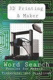 The Ultimate 3D Printing & Maker Culture Word Search: 55 Themed Puzzles Covering Filament, Firmware, Fabrication, and Everything in Between