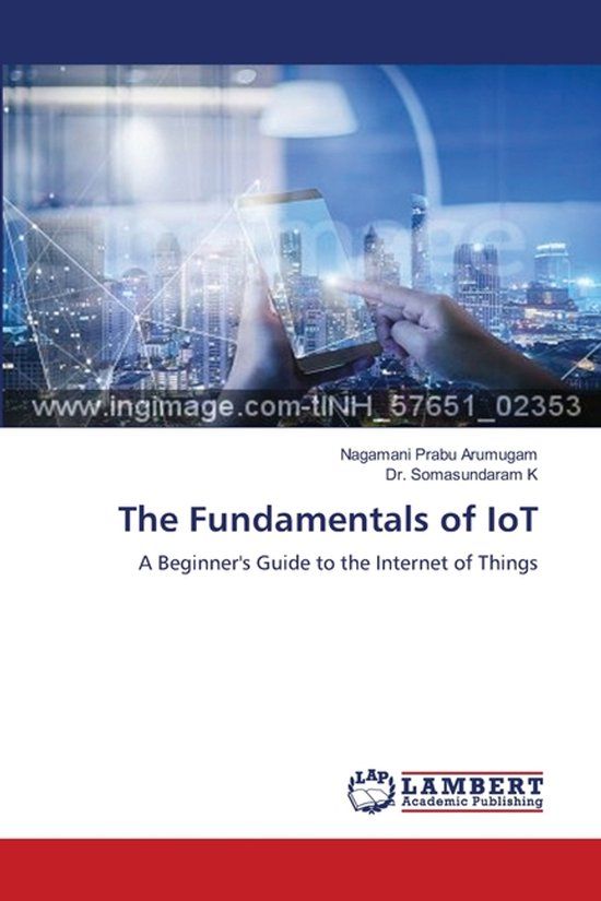 The Lap Lambert Academic Publishing The Fundamentals of IoT Paperback