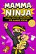 Mamma Ninja: Libro per Neomamma e Futura Mamma, Guida Dolce per Vivere la Maternità con Calma e Fiducia | Idea Regalo per la Gravidanza