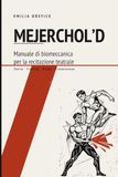 MEJERCHOL’D Manuale di biomeccanica per la recitazione teatrale: Teoria, training, études, trasmissione
