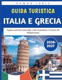 Guida Italia e Grecia 2026-2027: Esplora antiche meraviglie, isole mozzafiato e l'anima del Mediterraneo