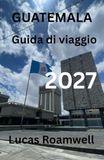 GUATEMALA Guida di viaggio 2027