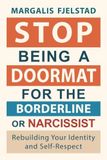 Stop Being A Doormat for the Borderline or Narcissist: Rebuilding Your Identity and Self-Respect