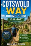 Cotswold Way Hiking Guide 2026–2027: Stage by Stage Walks Scenic Villages Trail Maps and Smart Planning Tips