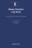 Sleep Tracker Log Book: A Simple Daily Tracker for Sleep, Rest & Better Nights