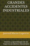 GRANDES ACCIDENTES INDUSTRIALES: Historia y aprendizajes de los mayores accidentes industriales