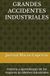 GRANDES ACCIDENTES INDUSTRIALES: Historia y aprendizajes de los mayores accidentes industriales