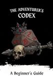 The Adventurer's Codex: A Complete Beginner's Guide to Tabletop Fantasy Roleplaying: Characters, Combat, Magic and Your First Quest