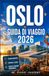 OSLO GUIDA DI VIAGGIO 2026