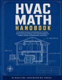 HVAC Ridgeline Engineering Press HVAC Math Handbook: A Complete Guide to Load Calculations, Formulas, Unit Conversions, Airflow, and Practice Problems for Heating, Cooling, & Refrigeration Technicians