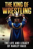 The King of Wrestling: The Life and Legacy of Harley Race