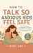 How Libri GmbH The How to Talk So Kids... Practice- How to Talk So Anxious Kids Feel Safe