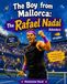 The Boy from Mallorca: The Rafael Nadal Adventure: The Inspirational Tennis Story of Rafael Nadal for Kids About Perseverance, Confidence, and Never Giving Up