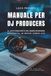MANUALE PER DJ PRODUCERS