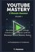 YouTube Mastery Vol. 1: Le Fondamenta e il Contenuto: Il Metodo Hammer per dominare la piattaforma.