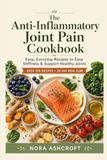 The Anti-Inflammatory Joint Pain Cookbook