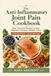 The Anti-Inflammatory Joint Pain Cookbook