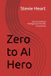 Zero to AI Hero: Set Up Artificial Intelligence from the Ground Up