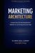 MARKETING Bol Marketing Architecture: A Simple System for Attracting Attention, Building Trust, and Turning Interest Into Sales Paperback
