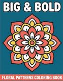Big & Bold Floral Patterns Coloring Book