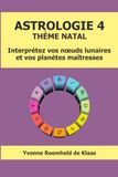 ASTROLOGIE 4 - THÈME NATAL: Interprétez vos nœuds lunaires et vos planètes maîtresses