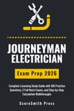 Journeyman Electrician Exam Prep 2026: Complete Licensing Study Guide with 100 Practice Questions, 2 Full Mock Exams, and Step-by-Step Calculation Walkthroughs