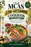 THE MCAS LOW-HISTAMINE COOKBOOK FOR BEGINNERS