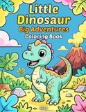 Little Dinosaur Big Adventures Coloring Book: 30 Bold and Easy Prehistoric Art Pages