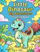 Little Dinosaur Big Adventures Coloring Book: 30 Bold and Easy Prehistoric Art Pages