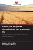 Production Editions Notre Savoir Production et qualité physiologique des graines de blé