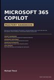 Microsoft 365 Copilot Mastery Handbook: Unlock AI-Powered Productivity Across Word, Excel, PowerPoint, Outlook, Teams, and OneNote with Prompt ... Data Insights, and Enterprise Best Practices