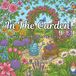 In The Garden: Detailed garden themed coloring pages for stress relief