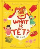 What Is Tet? [Vietnamese & English Bilingual Children's Picture Book]