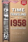 TIME TRAVELING TO 1958 ILLUSTRATED