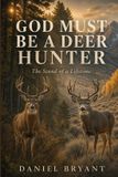 God Must Be a Deer Hunter: The Stand of a Lifetime: 13