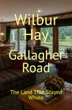 Gallagher Road: The Land That Stayed Whole