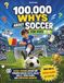 100,000 Whys About Soccer for kids 8-12: A Goal-Scoring Adventure Through Soccer Facts, Rules, Skills, Trivia Games, and Surprising Answers