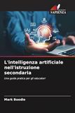 L'intelligenza artificiale nell'istruzione secondaria: Una guida pratica per gli educatori