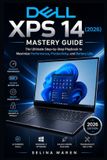 Dell The Ultimate Laptop Owner's Guide- Dell XPS 14 (2026) Mastery Guide