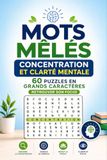 Mots Mêlés Concentration et Clarté Mentale: 60 Puzzles en Grands Caractères : Retrouver son Focus