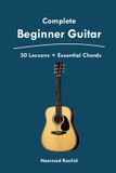 Complete Beginner Guitar: 30 Lessons + Essential Chords