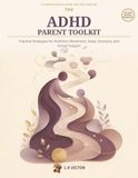 The ADHD Parent Toolkit: Practical Strategies for Nutrition, Movement, Sleep, Structure, and School Support