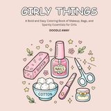 Girly Things: A Bold and Easy Coloring Book of Makeup, Bags, and Sparkly Essentials for Girls