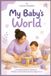 My Baby's World: A Practical Guide for Parents of Children on the Autism Spectrum Ages 0 to 3