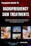Complete Independently Published Complete Guide To Radiofrequency Skin Treatments